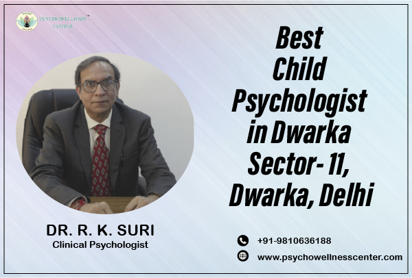 Best Child Psychologist in Dwarka Sector  11 Delhi